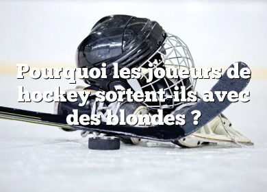 Pourquoi les joueurs de hockey sortent-ils avec des blondes ?
